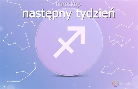 Strzelec horoskop na następny tydzień Strzelec Horoskop