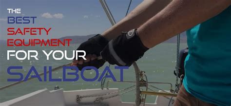 The Best Safety Equipment for Your Sailboat | Safety equipment ...