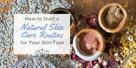 How to Start a Natural Skin Care Routine for Your Skin Type - Lone Star ...