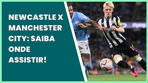 Newcastle X Manchester City Saiba Onde Assistir Youtube