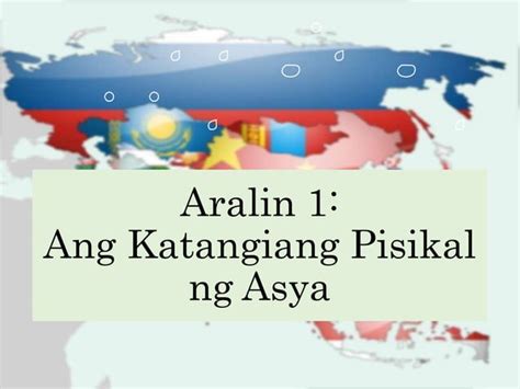 Aralin Katangiang Pisikal Ng Asya Pptx