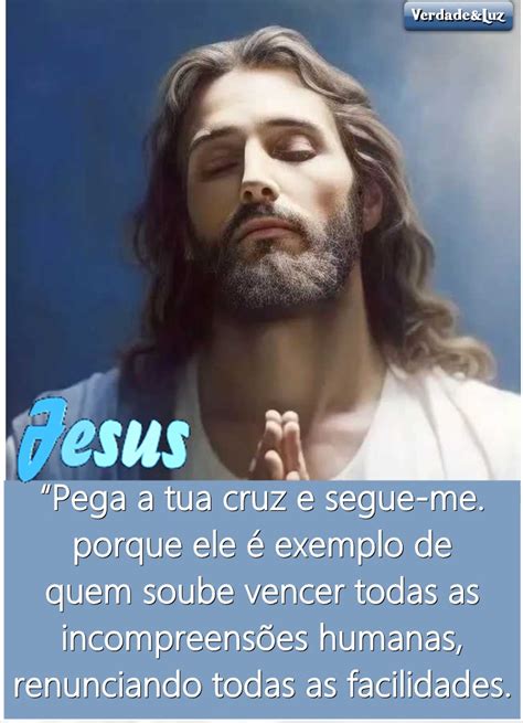 Pega Tua Cruz E Segue Me Jesus Verdade Luz