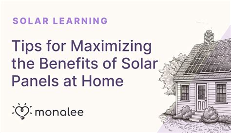 Tips For Maximizing The Benefits Of Solar Panels At Home Monalee