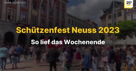 Sch Tzenfest Neuss So Lief Das Wochenende Mit Der Kirmes Dem