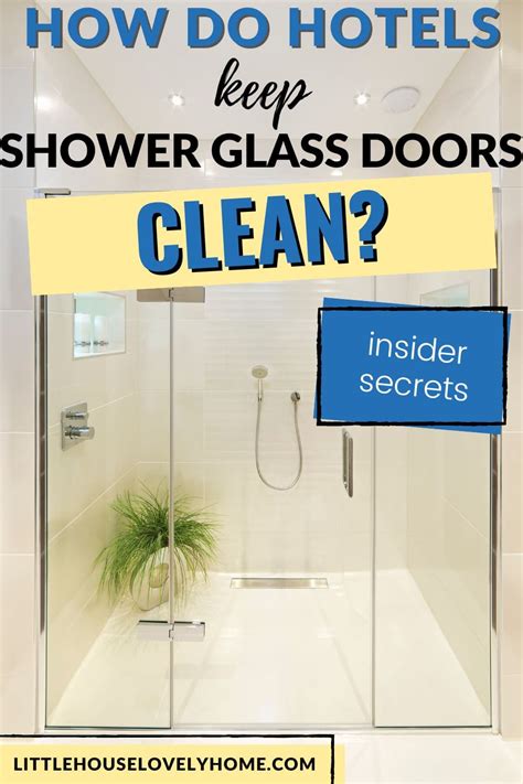 How Do Hotels Keep Glass Shower Doors Clean Insider Secrets Little House Lovely Home