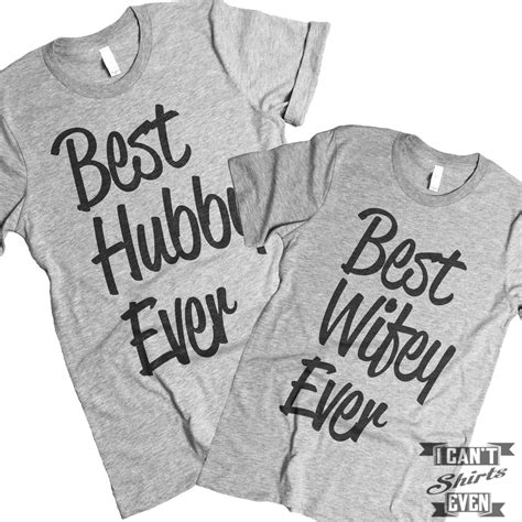 Best Wifey Ever Best Hubby Ever Couples Tshirt Anniversary I Cant