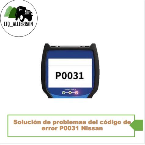 Solución De Problemas Del Código De Error P0031 Nissan