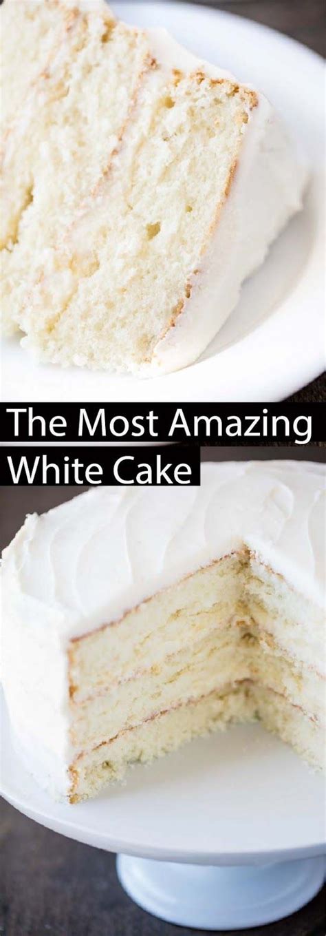 The Most Amazing White Cake Recipe Best Taste Of Food Cake Recipes