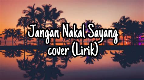 Jangan Nakal Sayang Ilir7 Cover By Afnan Ft Acaptarabas Lirik