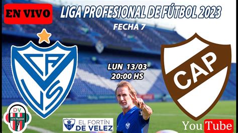 🔴 En Vivo Desde El Amalfitani Vélez Sarsfield Vs Platense Torneo