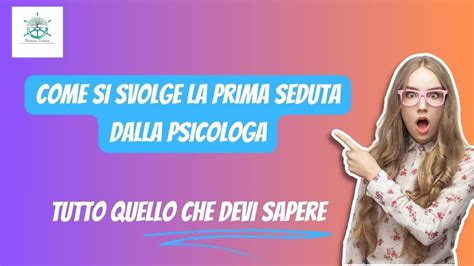 Come Si Svolge La Prima Seduta Dallo Psicologo Tutto Quello Che Devi