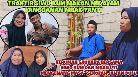 KESERUAN KERUMAH SAUDARA SAMA SIWO KUM MBAH UTIMENGENANG MASA