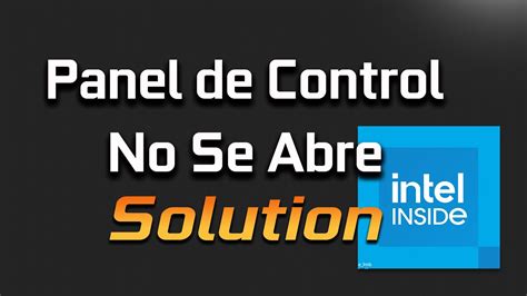 El Panel De Control De Gr Ficos Intel No Se Abre En Windows