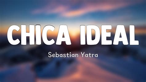 Chica Ideal Ft Guaynaa Sebastian Yatra Lyrics YouTube