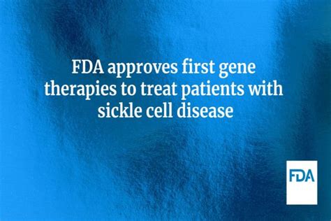 Fda Approves First Gene Therapies To Treat Patients With Sickle Cell