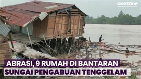 Rumah Di Bantaran Sungai Pengabuan Tenggelam Akibat Abrasi Video