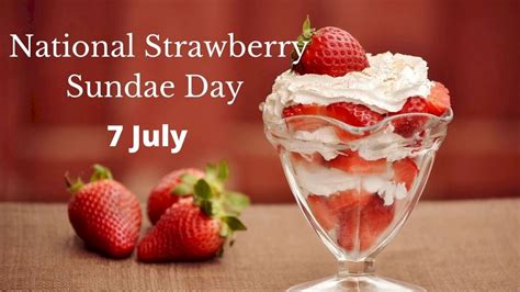 National Strawberry Sundae Day - July 7, 2024 - Happy Days 365