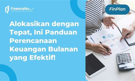 Panduan Perencanaan Keuangan Bulanan Yang Efektif Yuk Terapkan Paperplane