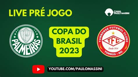 PrÉ Jogo Palmeiras X Tombense Copa Do Brasil Youtube