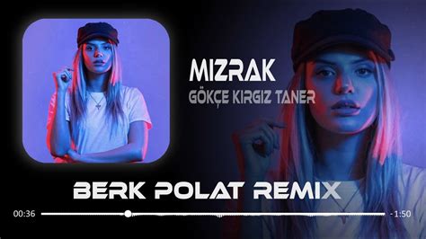 Gökçe Kırgız Taner Mızrak Samet Ervas Berk Polat Remix YouTube