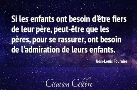 Citation Jean Louis Fournier Pere Si Les Enfants Ont Besoin Dêtre