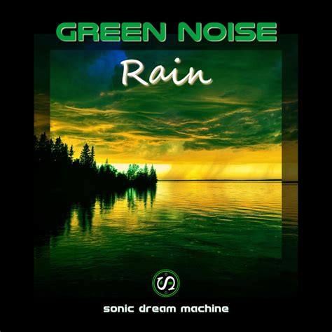 Green Noise Rain Album By Sonic Dream Machine Spotify