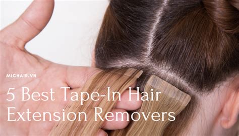 Best Tape In Hair Extension Removers