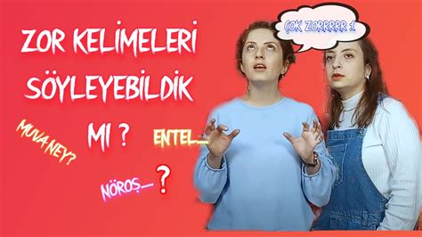 ZOR KELİMELERİ SÖYLEMEYE ÇALIŞTIK YouTube