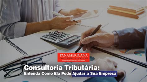 Consultoria Tributária Entenda Como Ela Pode Ajudar a Sua Empresa