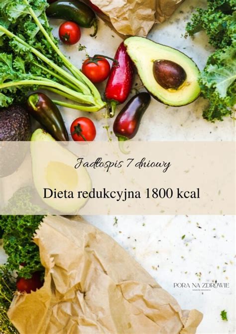 Dieta redukcyjna 1800 kcal jadłospis na 7 dni PORA NA ZDROWIE