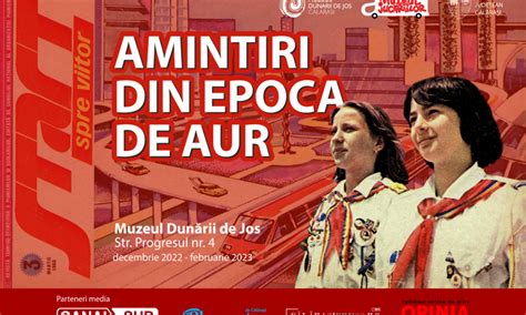 VERNISAJUL EXPOZIȚIEI AMINTIRI DIN EPOCA DE AUR LA MUZEUL DUNĂRII DE