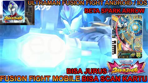 KEKUATAN ULTRAMAN X BETA SPARK ARMOR ULTRAMAN FUSION FIGHT DI HP