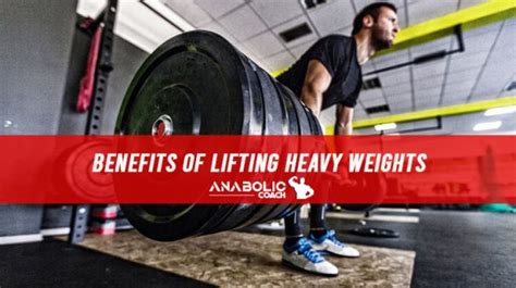 What are the Benefits of Lifting Heavy Weights - Anabolic Coach