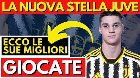 ECCO CHI E IL NUOVO TALENTO DELLA JUVE SKILLS E GOL Ultime Notizie