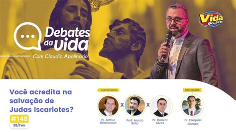 Você acredita na salvação de Judas Iscariotes Debates da Vida 383