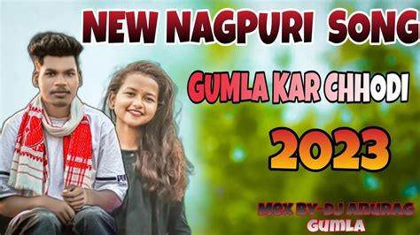 New Nagpuri Song 2023gumla Ke Ladkedj Anurag Gumla Youtube