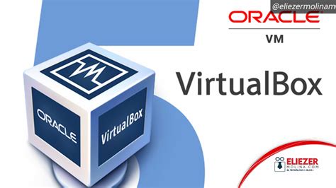 Que Es Y Para Que Sirve Virtualbox Eliezer Molina