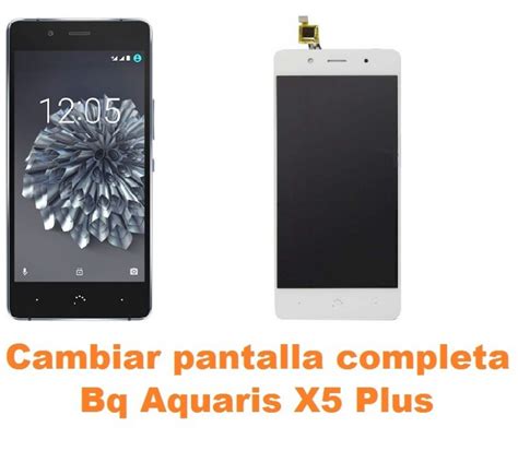 Cambiar Pantalla Completa Bq Aquaris X5 Plus Reparación de Móvil