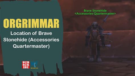 Location Of Brave Stonehide Accessories Quartermaster Orgrimmar Wow World Of Warcraft 2023