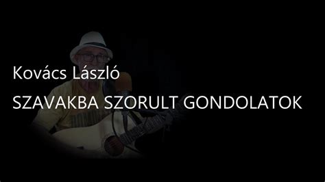 Szavakba Szorult Gondolatok Youtube