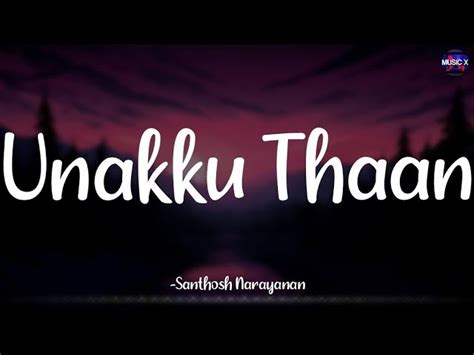 Unakku Thaan (Lyrics) - @santhosh.narayanan | Chithha | "En paarvai unnodu" | "Andha aruvi pol ...