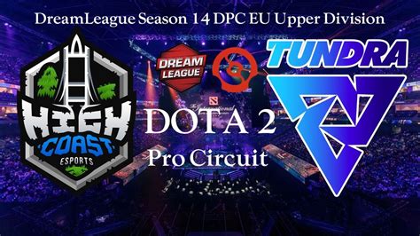 Dota 2 Live High Coast Esports VS Tundra Esports DreamLeague SS 14