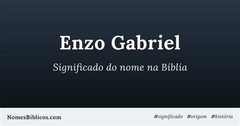 Enzo É Nome Bíblico - Significado do nome Enzo Gabriel na Bíblia - Nomes Bíblicos
