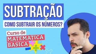 SUBTRAÇÃO como subtrair os números Curso de Matemát Doovi