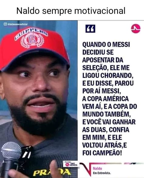 Naldo Sempre Motivacional Quando O Messi Decidiu Se Aposentar Da I