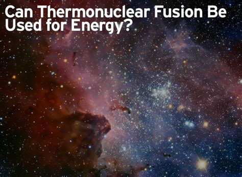 Can Thermonuclear Fusion Be Used for Energy? | AltEnergyMag