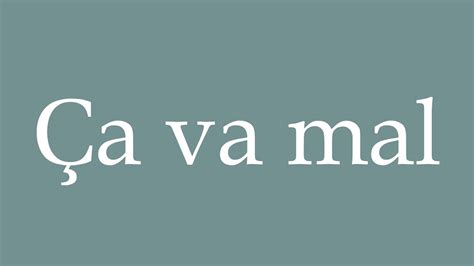 How to Pronounce Ça va mal It s not going well Correctly in