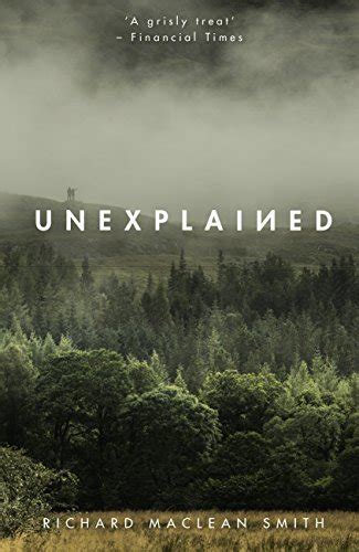 Unexplained: Based on the 'world's spookiest podcast' by Richard MacLean Smith | Goodreads