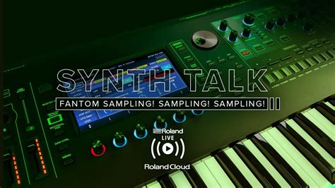 Roland Presents SYNTH TALK FANTOM Sampling YouTube