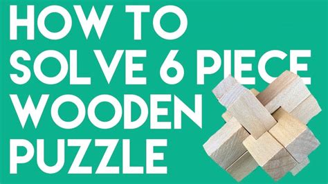 How To Solve 6 Piece Wooden Puzzle Slow Instructions Youtube